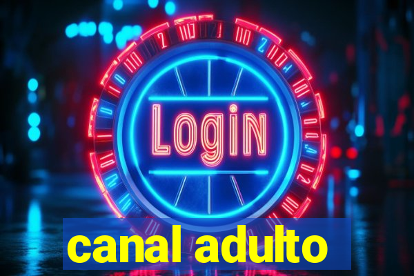 canal adulto